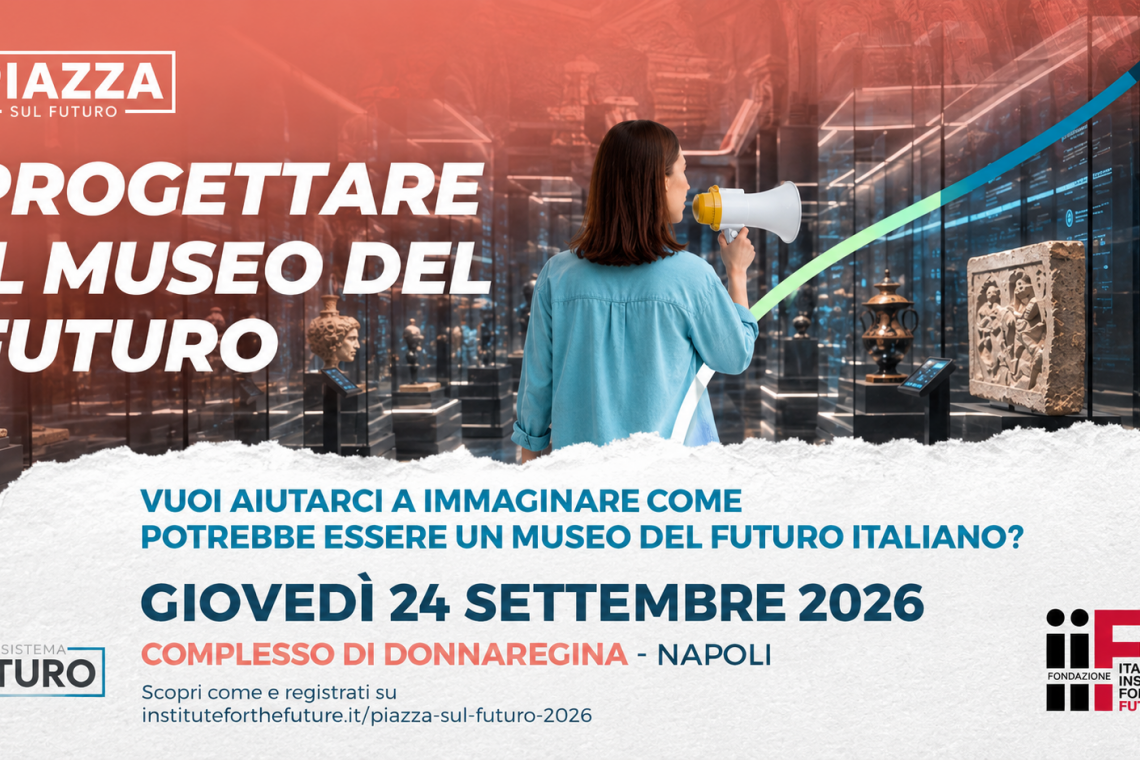 Un museo che allena i futuri: da A World of Potential alla Piazza sul Futuro di Napoli