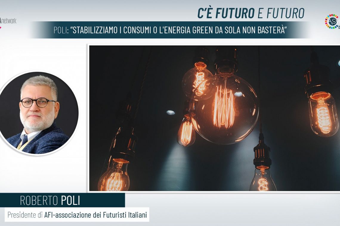 Poli: “Stabilizziamo i consumi o l'energia green da sola non basterà”