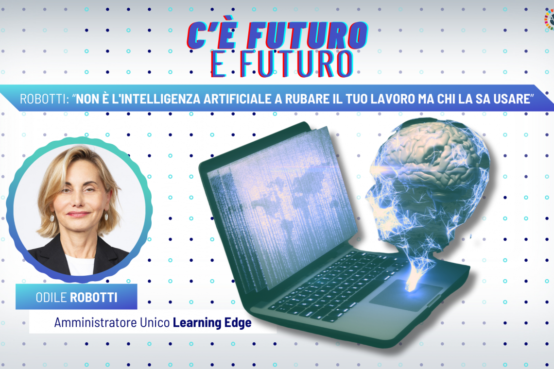 Robotti: “Non è l'intelligenza artificiale a rubare il tuo lavoro ma chi la sa usare”